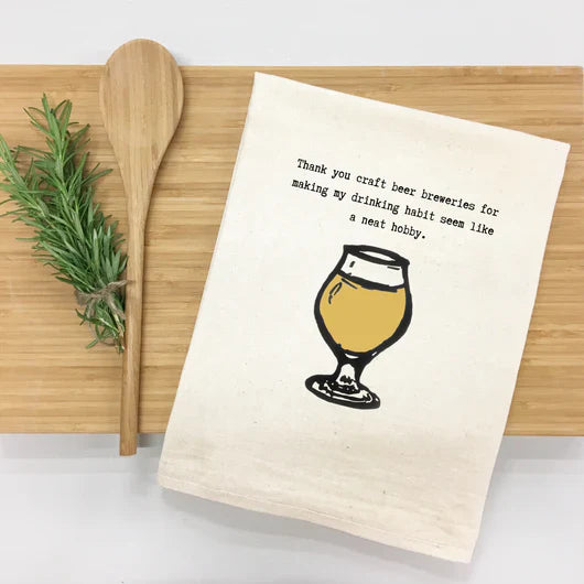 "Thank you craft beer breweries for making my drinking habit seem like a neat hobby" Kitchen Towel